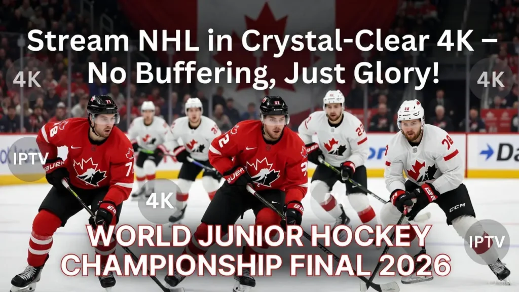 How to Watch the 2026 World Junior Hockey Championship Final in Canada (The Ultimate 4K IPTV Guide)