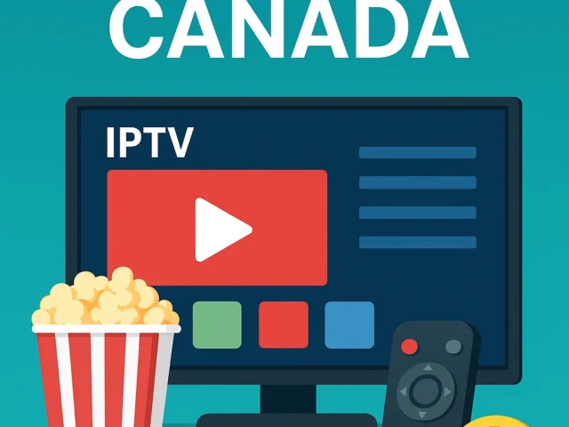 IPTV Canada : The Ultimate Guide to High-Quality Television Streaming in Canada (2025)